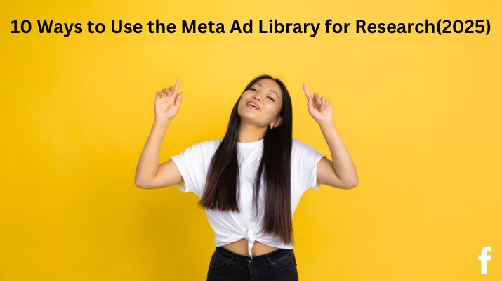 10 Ways to Use the Meta Ad Library for Research
