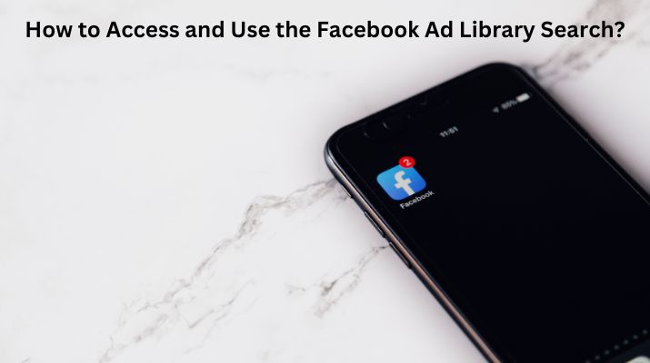 How to Access and Use the Facebook Ad Library Search? Feature image